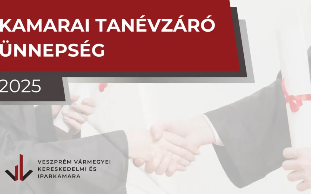 Veszprém Vármegyei Kereskedelmi és Iparkamara tanévzáró ünnepsége – 2025